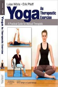 Yoga as Therapeutic Exercise A Practical Guide for Manual Therapists by Luise Worle PDF