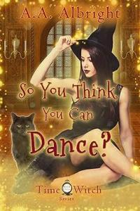 So You Think You Can Dance Time Witch 03 by A A Albright EPU