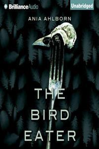 The Bird Eater Ania Ahlborn