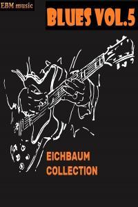 BLUES VOL 5 EICHBAUM COLLECTION 2024 WEB FLAC 16BITS 44 1KHZ EICHBAUM