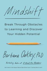 Mindshift Break Through Obstacles to Learning and Discover Your Hidden Potential Barbara Oakley