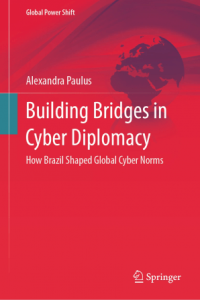 Building Bridges in Cyber Diplomacy How Brazil Shaped Global Cy