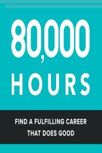 self help 80 000 Hours Find a Fulfilling Career That Does Good Second Edition by Benjamin J To