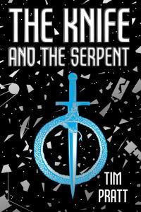 Knife and the Serpent by Tim Pratt EPUB