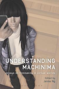 computer internet Understanding Machinima Essays on Filmmaking in Virtual Worlds by Jenna Ng PDF