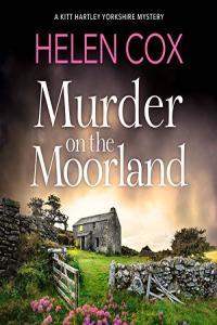 Helen Cox Kitt Hartley 03 Murder on the Moorland