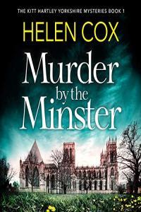 Helen Cox Kitt Hartley 01 Murder by the Minster