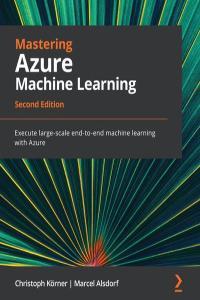 Mastering Azure Machine Learning Second Edition DevCourseWeb