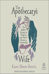 history The Apothecary s Wife The Hidden History of Medicine a