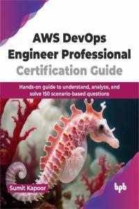 AWS DevOps Engineer Professional Certification Guide by Sumit Kap