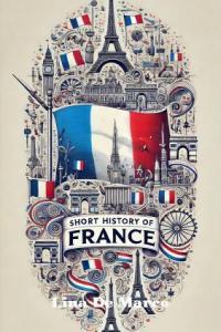 Short history of France History of nations CourseWikia