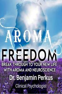 medical Aroma Freedom Break Through to Your New Life with Arom