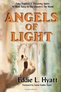 Angels of Light False Prophets and Deceiving Spirits at Work Tod