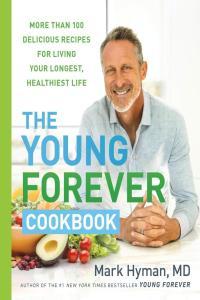 The Young Forever Cookbook More than 100 Delicious Recipes for L