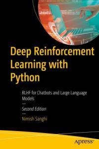 Deep Reinforcement Learning with Python RLHF for Chatbots and L