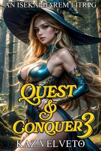 fantasy Quest and Conquer 3 An Isekai Harem LitRPG by Kaz Velv