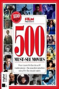 Total Film Presents 500 Must See Movies 4th Edition 2024 True