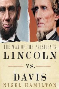 history Lincoln vs Davis The War of the Presidents by Nigel Hamilton EPUB