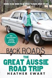 Back Roads The Great Aussie Road Trip by Heather Ewart EPUB