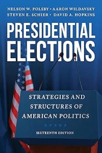 Presidential Elections Strategies and Structures of American Politics 16th Edition Course