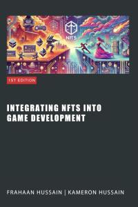 Integrating NFTs into Game Development by Frahaan Hussain EPUB