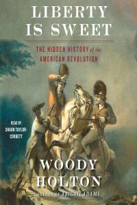 history Liberty Is Sweet The Hidden History of the American Re