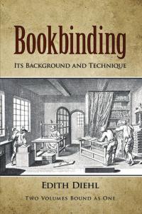 Bookbinding Its Background and Technique Volumes 1 2 by Edith Diehl EPUB