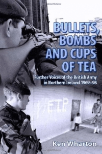 BULLETS BOMBS AND CUPS OF TEA Further Voices of the British Army in Northern Ireland 1969 98 g