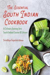 food The Essential South Indian Cookbook A Culinary Journey In
