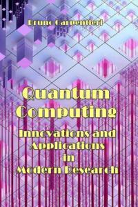 Quantum Computing Innovations and Applications in Modern Research DevCourseWeb