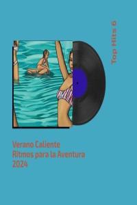 Various Artists Verano Caliente Ritmos para la Aventura 2024 Top Hits 6 2024 Mp3 320kbps PMEDIA
