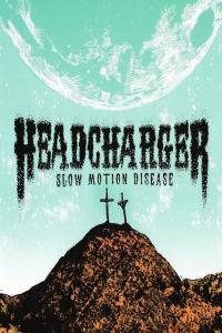 Headcharger Slow Motion Disease 2012 Rock Flac 24 44