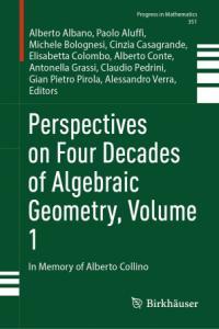 Perspectives on Four Decades of Algebraic Geometry Volume 1